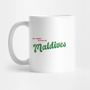 But There's No Place Like Maldives Mug